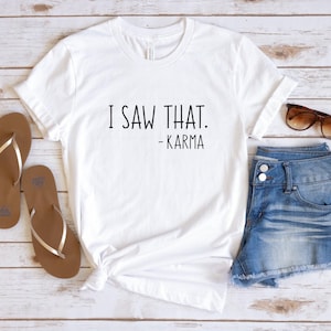 I Saw That Karma Shirt: Funny Sarcastic Quote Tee