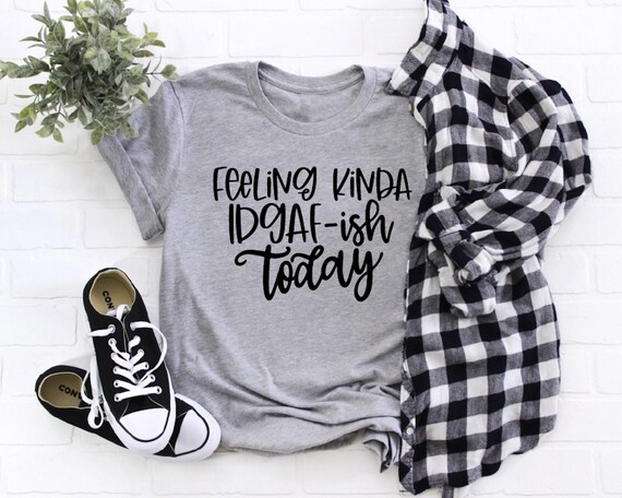 IDGAF-ish Sarcastic Shirt: Funny Quote Tee