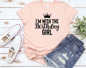 I'm With The Birthday Girl Shirt: Birthday Party Tee