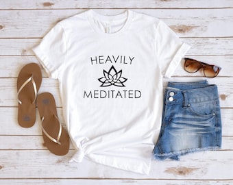 Heavily Meditated T-Shirt: Inspirational Yoga Tee