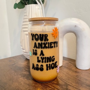 Your anxiety is lying | Funny Cups | Gifts for her | Funny coffee tumblers | Glass cups with lid and straw