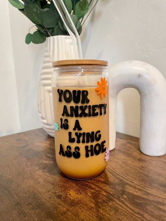 Your anxiety || Snarky Cute Cup || Lying || coffee mug || beer mug || Tumbler