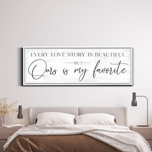 Every Love Story Is Beautiful But Ours is My Favorite Sign, Master Bedroom Sign, Living Room Decor, Love Quote, Farmhouse Decor, Canvas Art