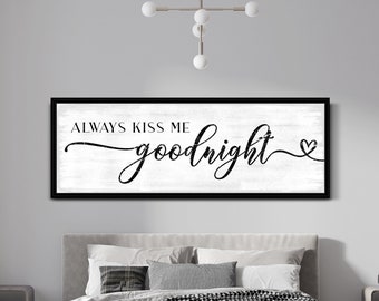 Always Kiss Me Goodnight Sign, Master Bedroom Sign, Bedroom Wall Decor, Over Bed Signs, Love Quote, Rustic Farmhouse Wall Art, Canvas Print
