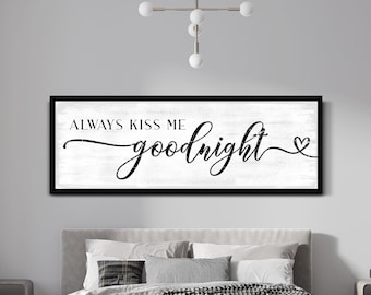 Always Kiss Me Goodnight Sign, Master Bedroom Sign, Bedroom Wall Decor, Over Bed Signs, Love Quote, Rustic Farmhouse Wall Art, Canvas Print