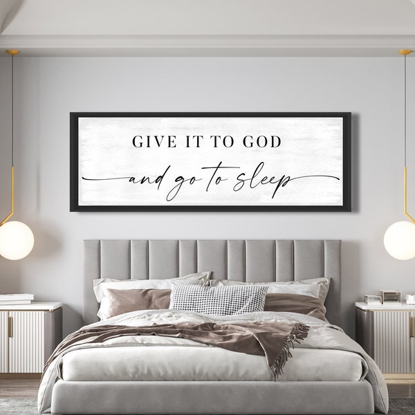 Give It to God and Go to Sleep Sign, Signs above bed, Bedroom Decor, Master Bedroom Sign, Over Bed Wall decor, Bedroom wall art