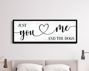 Just You & Me and The Dogs Sign, Dog Sign, Pet Decor, Gift for Dog Lover, Bedroom Home Decor, Farmhouse Wall Art, Large Rustic Canvas Print