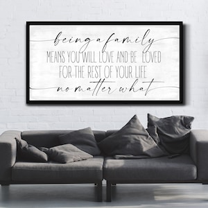 Being A Family Means You Will Loved And Be Loved For The Rest Of Your Life No Matter What Sign, Vintage Family Quote Sign, Huge Canvas Print