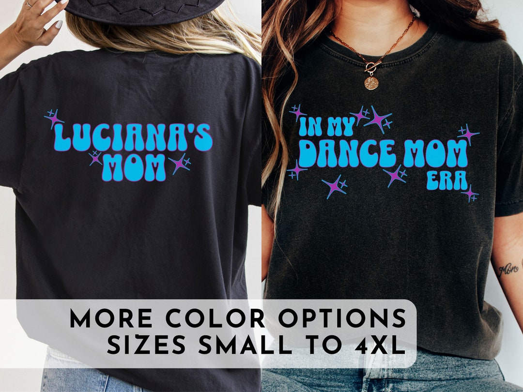 In My Dance Mom Era Shirt Custom Dance Mom Shirt Personalized Dance