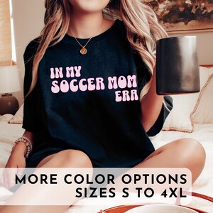 In My Soccer Mom Era Shirt | Mother&#39;s Day Gift Game Day Shirt Mom Shirt Soccer Mom Life Funny Tee Soccer Mom TShirt Soccer Gift Soccer Mama