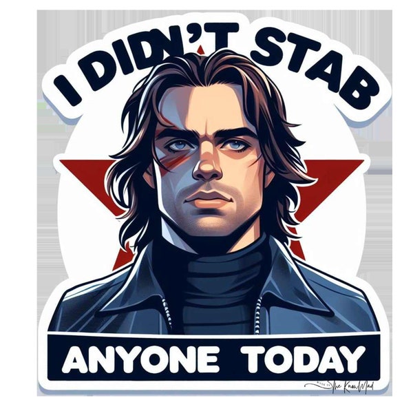 I Didn't Stab Anyone Today Bucky Barnes Sticker, Artist-Designed