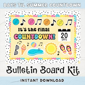 May include: A colorful bulletin board kit with the text "DAYS TIL SUMMER COUNTDOWN" and "It's the final COUNTDOWN! 20 DAYS". The kit includes images of a beach ball, sunglasses, ice cream cone, pool, sun, and flip flops.