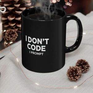 I Don't Code Prompt Tasse | Schwarze Keramik Kaffeetasse für Entwickler, Ingenieure