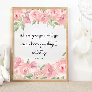 Ruth 1:16 Where you go I will go and where you stay I will stay, Watercolor pink rose scripture verse quote wall print, girls nursery art