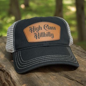 High Class Hillbilly Hat: Custom Engraved Leather Patch Trucker Hat