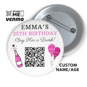 21st Birthday Party Gift, QR code Birthday Pin, Buy a Drink for the Birthday Girl Button, Custom Birthday Party Venmo Pins