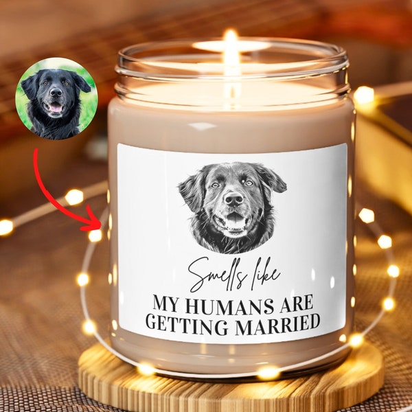 Custom Dog Engagement Gift, Smells Like My Humans are Getting Married Candle, Dog Parents Getting Married Gift, Pet Photo Wedding Present