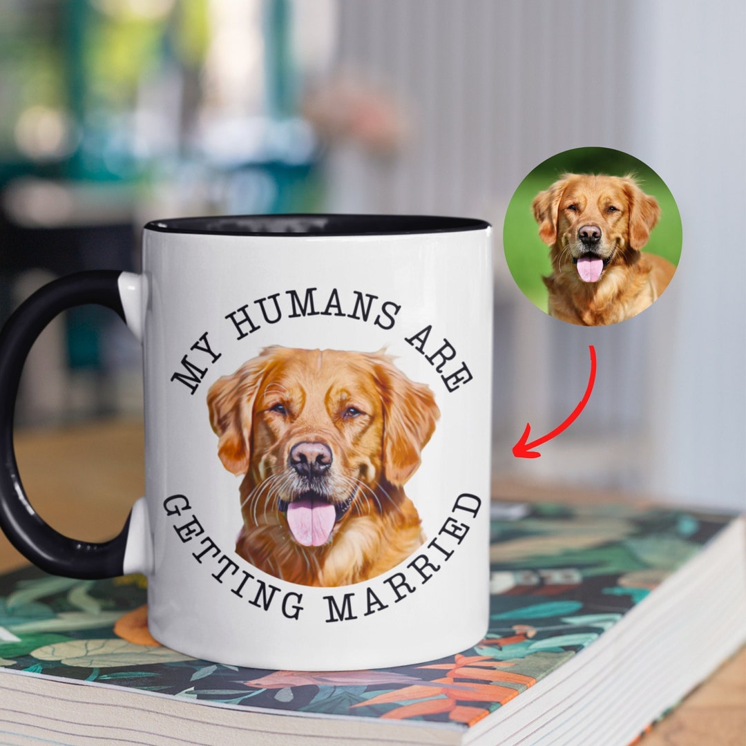 Custom Dog Wedding Gift, Personalized My Humans Are Getting Married Mug