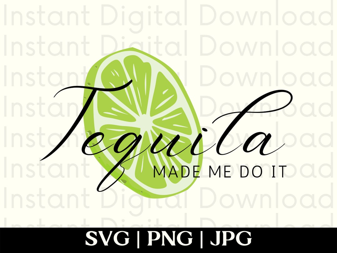 Tequila Made Me Do It SVG Tequila Made Me Do It Shirt Tequila SVG