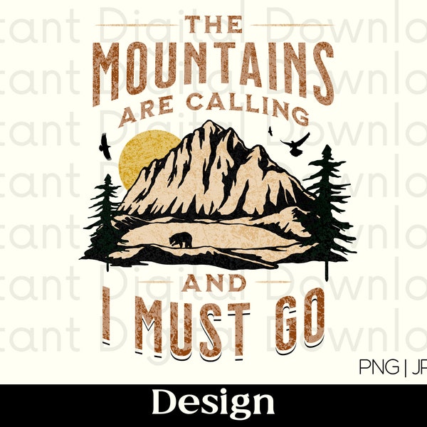 The Mountains Are Calling I Must Go INSTANT DIGITAL DOWNLOAD (png, jpg)