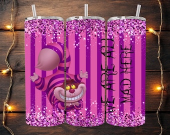 Alice in Wonderland Skinny Tumbler, Cheshire Cat, We are all mad here!