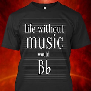 Life Without Music Would Bb - Musicista Tshirt