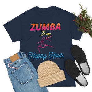 Zumba Is My Happy Hour | I Love Dancing And Zumba Shirt