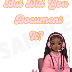 May include: Illustration of a Black woman with long braids wearing a pink headset and sweater, typing on a keyboard. Text above reads "But Did You Document It?" in pink and orange bubble letters. A potted plant is on the desk.
