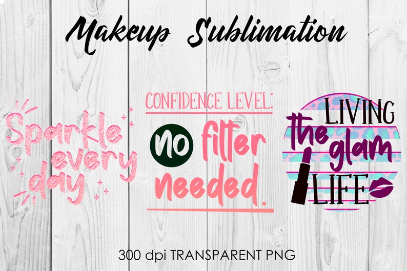 May include: Three digital designs for sublimation printing. The first design is pink text that says "Sparkle every day". The second design is pink text that says "Confidence Level: No filter needed". The third design is a circle with a pink, blue, and white striped background and leopard print. The text in the circle says "Living the glam life".