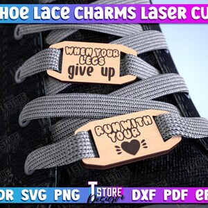 May include: Two laser cut wooden shoe lace charms. The first charm is brown and reads "When your legs give up". The second charm is brown and reads "Run with your" with a heart symbol.