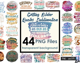 Getting Older Quotes Sublimation Bundle | Funny Sublimation Design