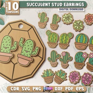 May include: A set of 10 digital download files for laser cutting succulent stud earrings. The designs include various succulents, cacti, and flowers in a cartoon style. The image shows a wooden octagon with two succulent earrings, and a variety of other succulent designs.