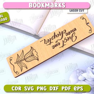 May include: Laser cut wooden bookmark with a floral design and the text "Just one more chapter..." in brown lettering.