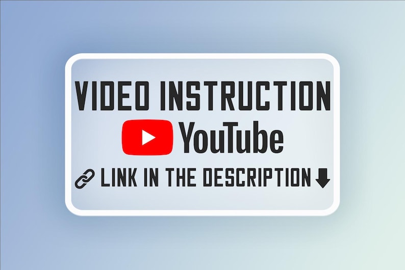 May include: A rectangular graphic with a white border and a gradient blue background. The text "VIDEO INSTRUCTION" is at the top, with the YouTube logo and the word "YouTube" below. The text "LINK IN THE DESCRIPTION" is at the bottom.