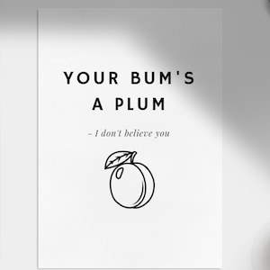 Irish Sayings/Northern Irish Sayings/Belfast Sayings - Your Bum's A Plum