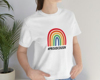 Proud Cousin T-Shirt, Gay Pride Shirt, Bi Pride Tee, Gay Pride Tshirt, Queer Pride Shirt, Supportive Queer TShirt