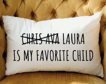 Mother's Day Gift, Funny Mother Pillow, Funny Father Gift, Favorite Child Pillow, Funny Mom Gift, Funny Dad Gift, Mothers Day Gift Idea