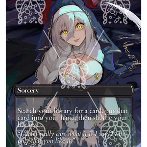 May include: A collectible trading card titled Demonic Tutor featuring an anime-style character with long silver hair, yellow eyes, and a dark blue hooded habit. The card text reads Sorcery, Search your library for a card, put that card into your hand, then shuffle your library. I don't really care what it is I say, I care only that you like it. The card includes the text Confetti Cards, Not for sanctioned play, and Proxy.