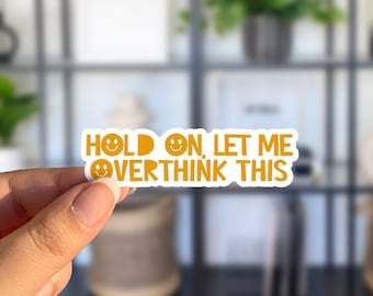 Hold On, Let Me Overthink This Sticker, Overthinker, Overthinking, Anxious