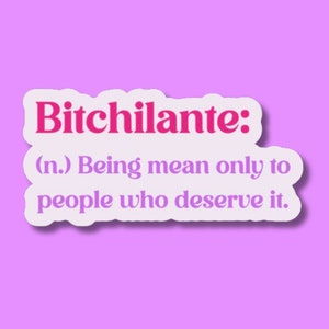 bitchilante sticker, bad bitch stickers for water bottle, sarcastic sticker, gifts for coworker, bitch gifts, bitches be trippin sticker