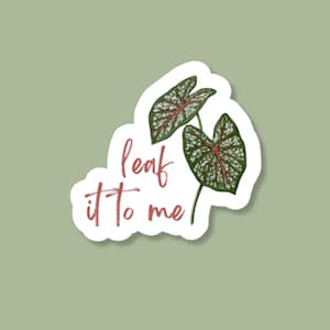 leaf it to me sticker, plant stickers, gifts for plant lovers, plant gifts, plant shop, elephant ear plant sticker, gardening stickers