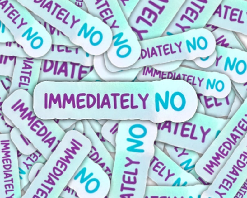 May include: A close-up of a pile of blue and purple stickers with the text "IMMEDIATELY NO" repeated on them.