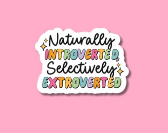 naturally introverted selectively extroverted,  introverted sticker, introverted but willing to discuss, stickers for friends, mental health