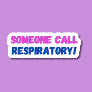 someone call respiratory, gifts for respiratory therapist, respiratory stickers, respiratory graduation gift, gifts for coworker rt