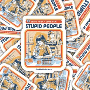 let's find a cure for stupid people sticker, funny stickers, nurse sticker, teacher stickers, sarcastic stickers, funny stickers, coworker image 3