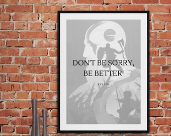 God of War - Don't Be Sorry be Better!- Art print/poster