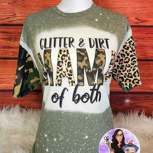 Custom Glitter and Dirt Mama of Both Shirt for Mom, Mom of Both Tshirt for Women, Glitter and Dirt Shirt, Camouflage, Leopard Print, Mama
