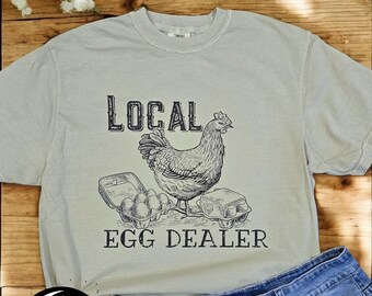 Local Egg Dealer Tshirt, Chicken Mom Shirt, Funny Chicken Tee, Funny Egg Dealer Tshirt, Shirt for Her, Custom Tee
