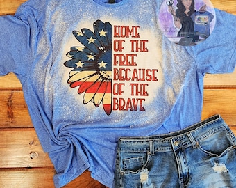 Home of The Free Because of The Brave Bleached Shirt, Memorial Day Shirt, 4th of July Shirt, Red White and Blue Shirt, Custom Bleached Tee