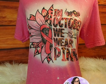 In October We Wear Pink Shirt, Pink Sunflower Tee, Breast Awareness, Breast Cancer Awareness, Women Shirt, Bleached Shirt, Custom Top, Pink